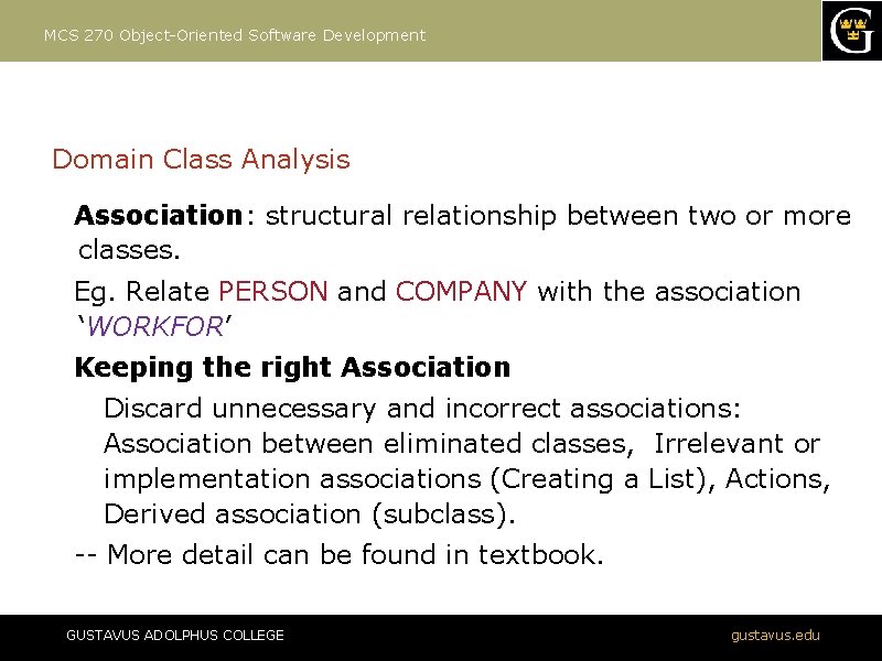MCS 270 Object-Oriented Software Development Domain Class Analysis Association: structural relationship between two or