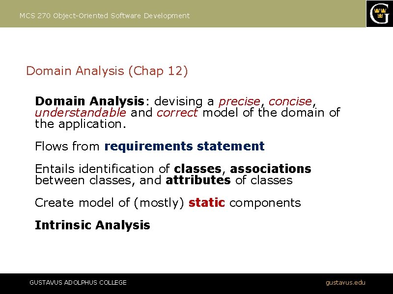 MCS 270 Object-Oriented Software Development Domain Analysis (Chap 12) Domain Analysis: devising a precise,