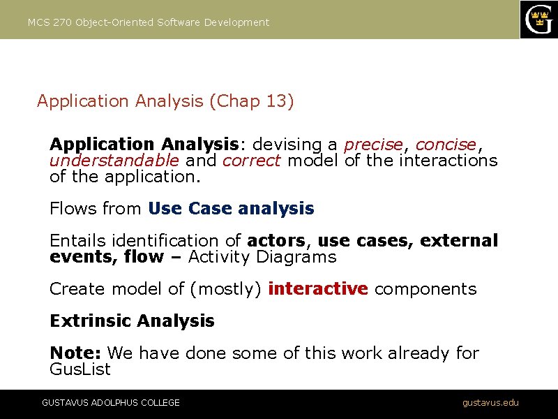 MCS 270 Object-Oriented Software Development Application Analysis (Chap 13) Application Analysis: devising a precise,