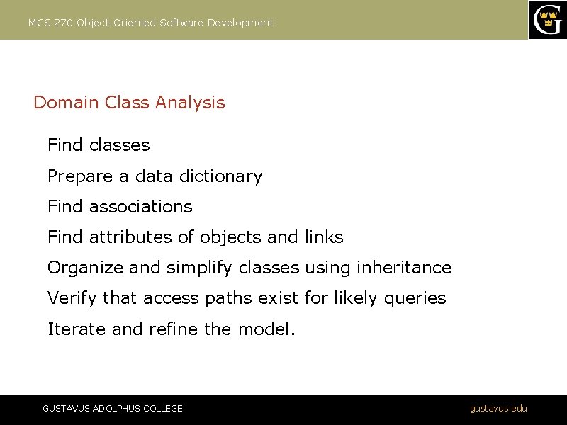 MCS 270 Object-Oriented Software Development Domain Class Analysis Find classes Prepare a data dictionary