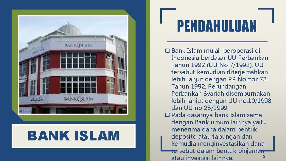 PENDAHULUAN BANK ISLAM q Bank Islam mulai beroperasi di Indonesia berdasar UU Perbankan Tahun