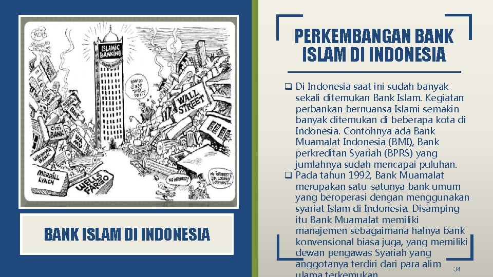 PERKEMBANGAN BANK ISLAM DI INDONESIA q Di Indonesia saat ini sudah banyak sekali ditemukan