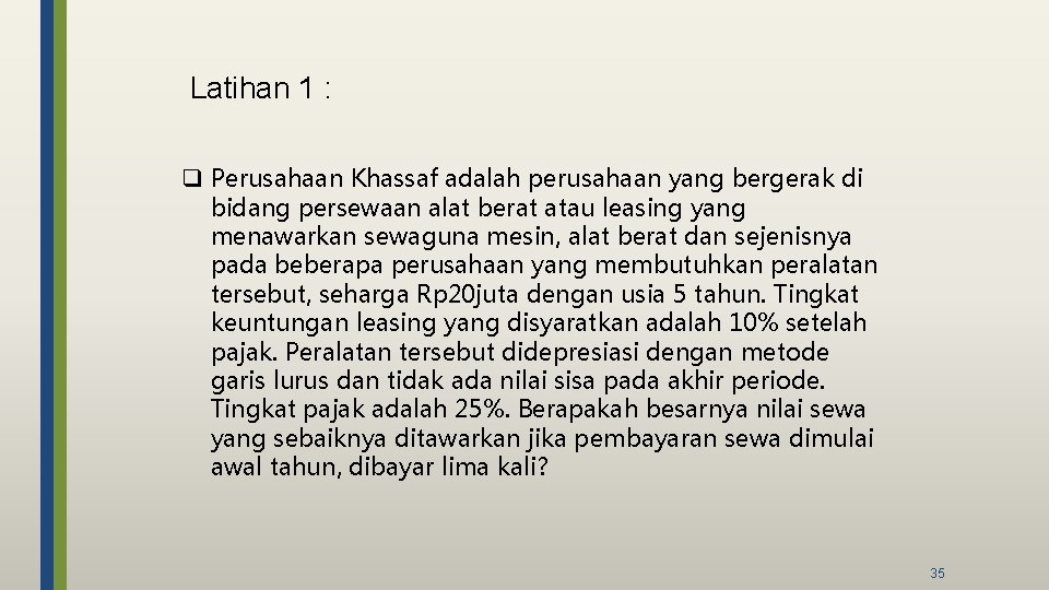 Latihan 1 : q Perusahaan Khassaf adalah perusahaan yang bergerak di bidang persewaan alat