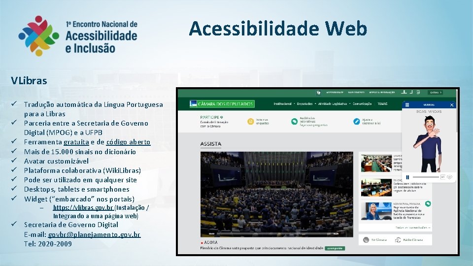 Acessibilidade Web VLibras ü Tradução automática da Língua Portuguesa para a Libras ü Parceria