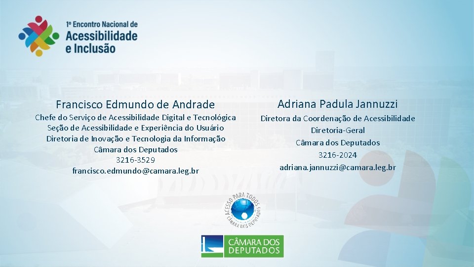 Francisco Edmundo de Andrade Chefe do Serviço de Acessibilidade Digital e Tecnológica Seção de