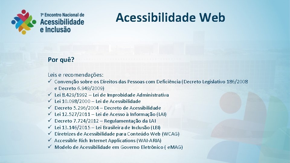 Acessibilidade Web Por quê? Leis e recomendações: ü Convenção sobre os Direitos das Pessoas