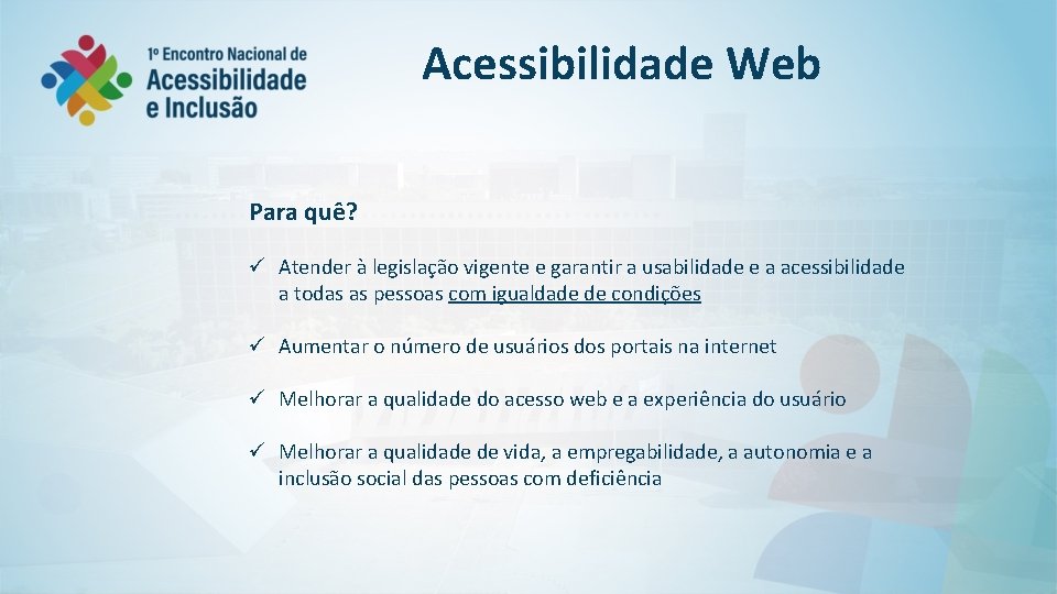 Acessibilidade Web Para quê? ü Atender à legislação vigente e garantir a usabilidade e