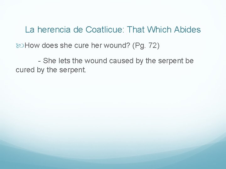 La herencia de Coatlicue: That Which Abides How does she cure her wound? (Pg.
