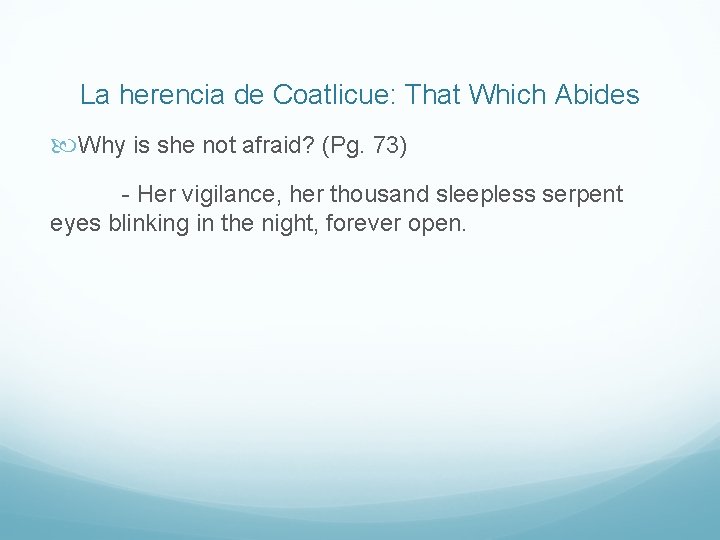 La herencia de Coatlicue: That Which Abides Why is she not afraid? (Pg. 73)