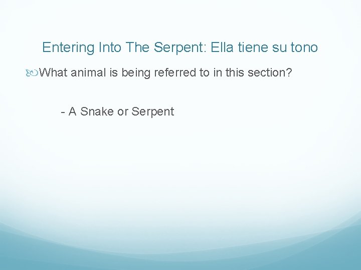 Entering Into The Serpent: Ella tiene su tono What animal is being referred to