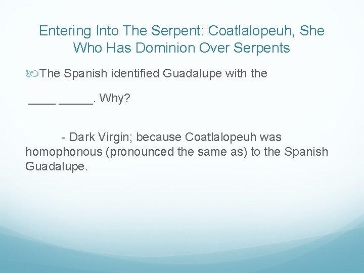 Entering Into The Serpent: Coatlalopeuh, She Who Has Dominion Over Serpents The Spanish identified