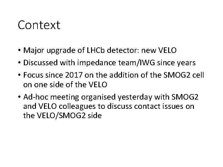 Context • Major upgrade of LHCb detector: new VELO • Discussed with impedance team/IWG