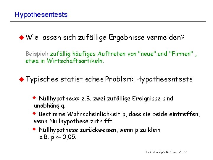 Hypothesentests u Wie lassen sich zufällige Ergebnisse vermeiden? Beispiel: zufällig häufiges Auftreten von "neue"