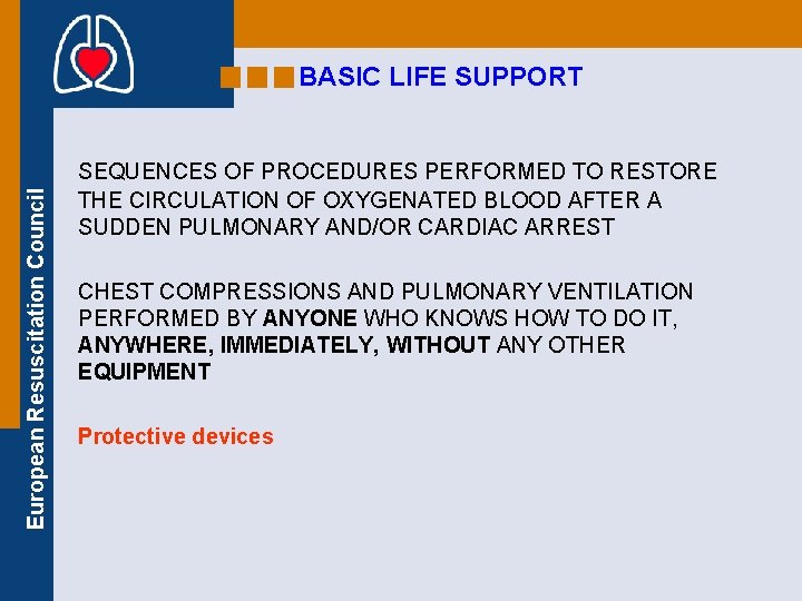 European Resuscitation Council BASIC LIFE SUPPORT SEQUENCES OF PROCEDURES PERFORMED TO RESTORE THE CIRCULATION