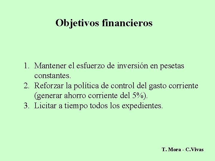 Objetivos financieros 1. Mantener el esfuerzo de inversión en pesetas constantes. 2. Reforzar la