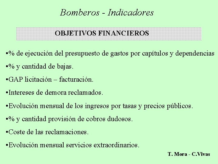 Bomberos - Indicadores OBJETIVOS FINANCIEROS • % de ejecución del presupuesto de gastos por