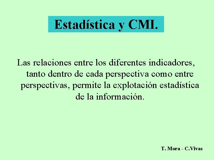 Estadística y CMI. Las relaciones entre los diferentes indicadores, tanto dentro de cada perspectiva