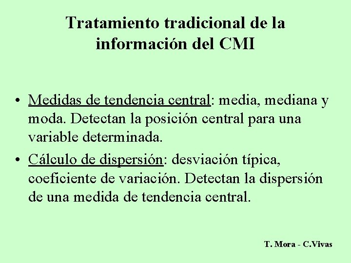 Tratamiento tradicional de la información del CMI • Medidas de tendencia central: media, mediana