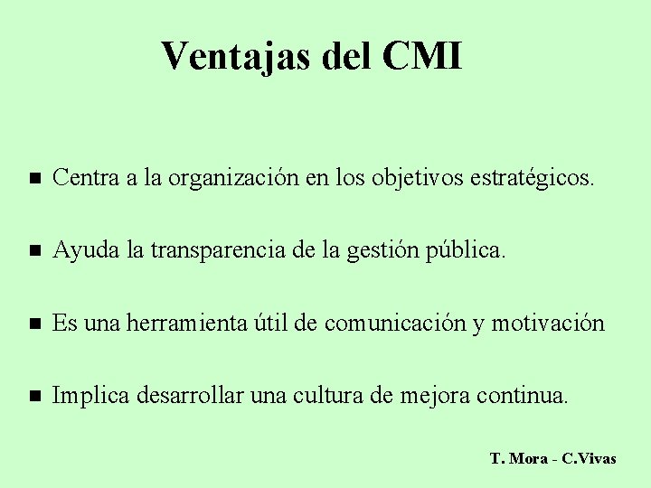 Ventajas del CMI n Centra a la organización en los objetivos estratégicos. n Ayuda