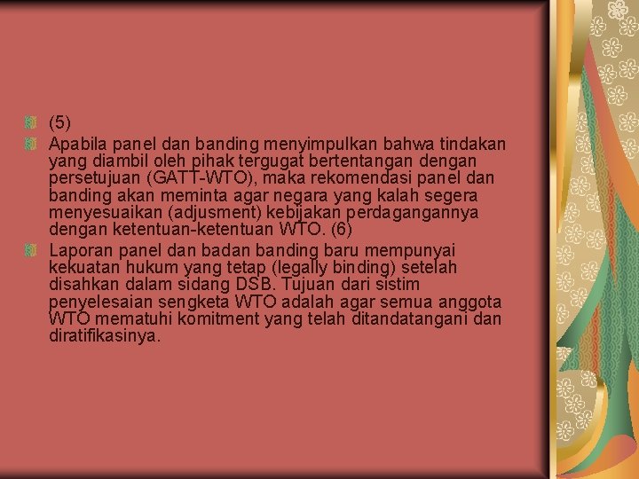 (5) Apabila panel dan banding menyimpulkan bahwa tindakan yang diambil oleh pihak tergugat bertentangan