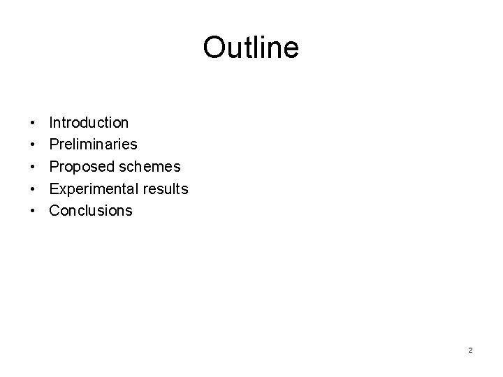 Outline • • • Introduction Preliminaries Proposed schemes Experimental results Conclusions 2 