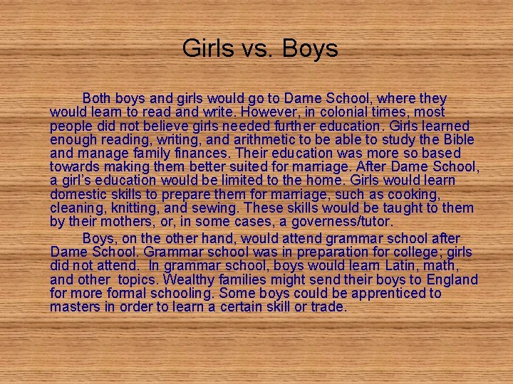 Girls vs. Boys Both boys and girls would go to Dame School, where they