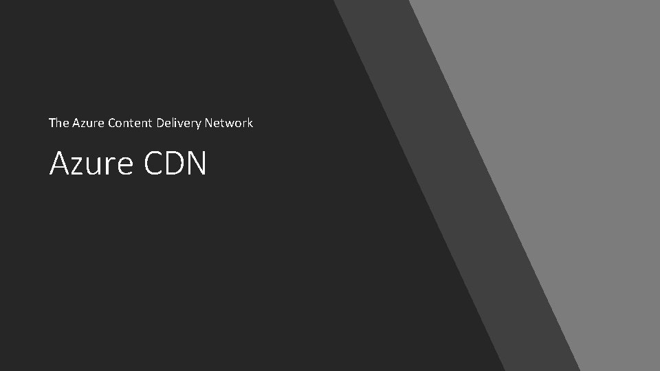 The Azure Content Delivery Network Azure CDN 