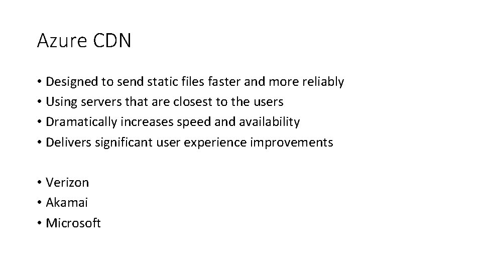 Azure CDN • Designed to send static files faster and more reliably • Using