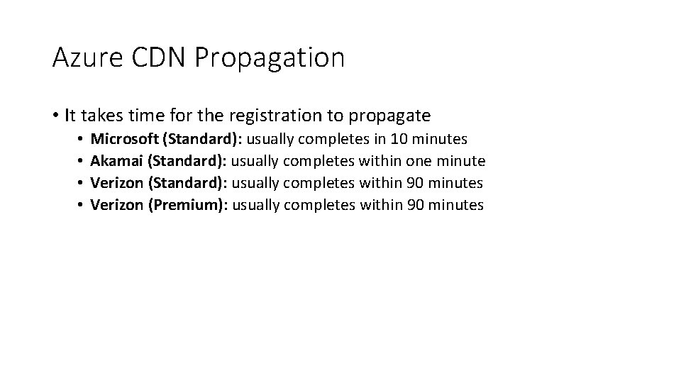 Azure CDN Propagation • It takes time for the registration to propagate • •