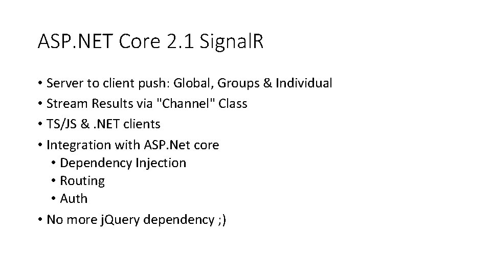 ASP. NET Core 2. 1 Signal. R • Server to client push: Global, Groups