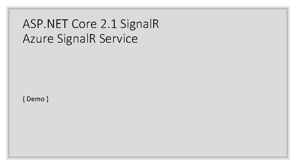 ASP. NET Core 2. 1 Signal. R Azure Signal. R Service { Demo }