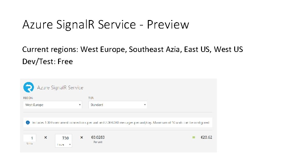 Azure Signal. R Service - Preview Current regions: West Europe, Southeast Azia, East US,