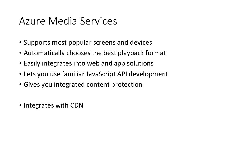 Azure Media Services • Supports most popular screens and devices • Automatically chooses the