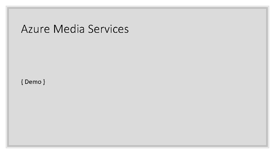 Azure Media Services { Demo } 