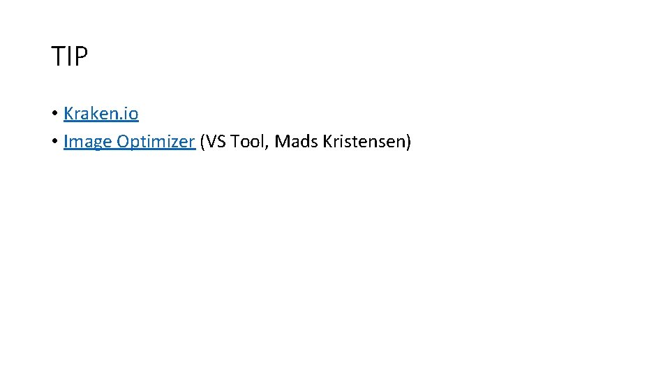 TIP • Kraken. io • Image Optimizer (VS Tool, Mads Kristensen) 