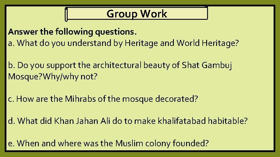 Group Work Answer the following questions. a. What do you understand by Heritage and