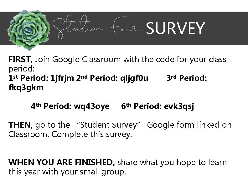 SURVEY FIRST, Join Google Classroom with the code for your class period: 1 st