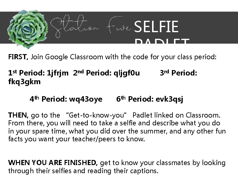 SELFIE PADLET FIRST, Join Google Classroom with the code for your class period: 1