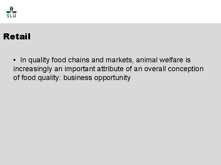 Retail • In quality food chains and markets, animal welfare is increasingly an important