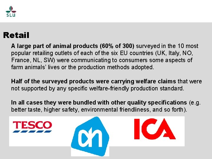 Retail A large part of animal products (60% of 300) surveyed in the 10