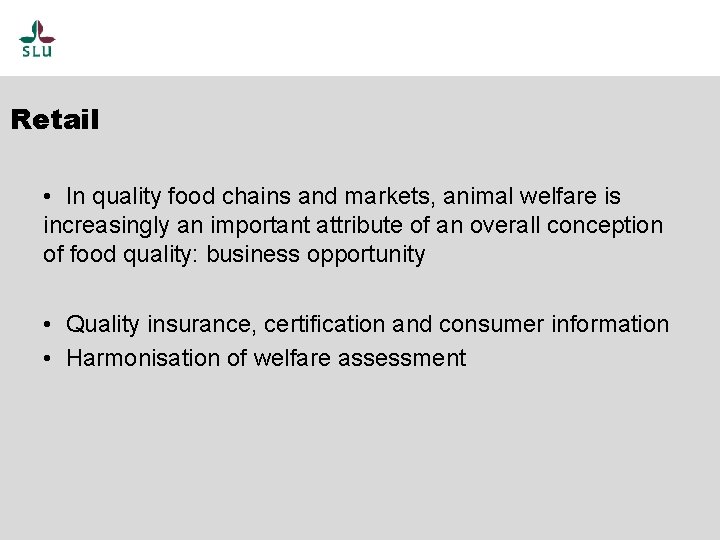 Retail • In quality food chains and markets, animal welfare is increasingly an important