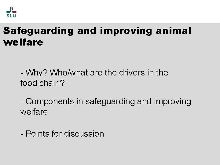 Safeguarding and improving animal welfare - Why? Who/what are the drivers in the food