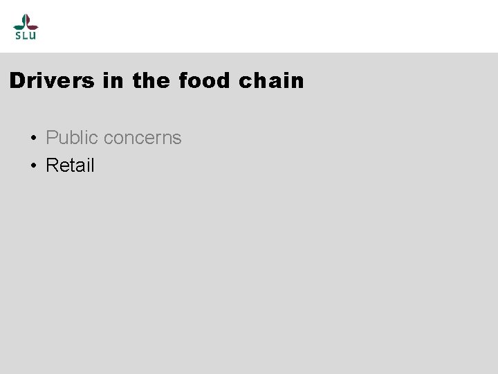 Drivers in the food chain • Public concerns • Retail 