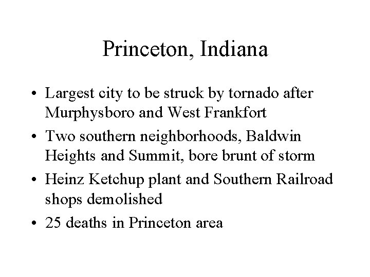 Princeton, Indiana • Largest city to be struck by tornado after Murphysboro and West