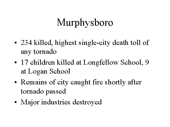 Murphysboro • 234 killed, highest single-city death toll of any tornado • 17 children