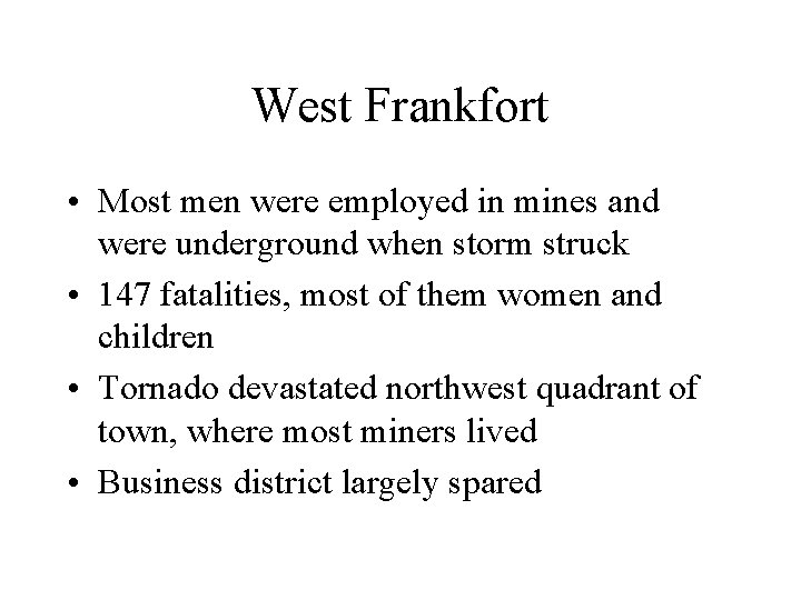West Frankfort • Most men were employed in mines and were underground when storm