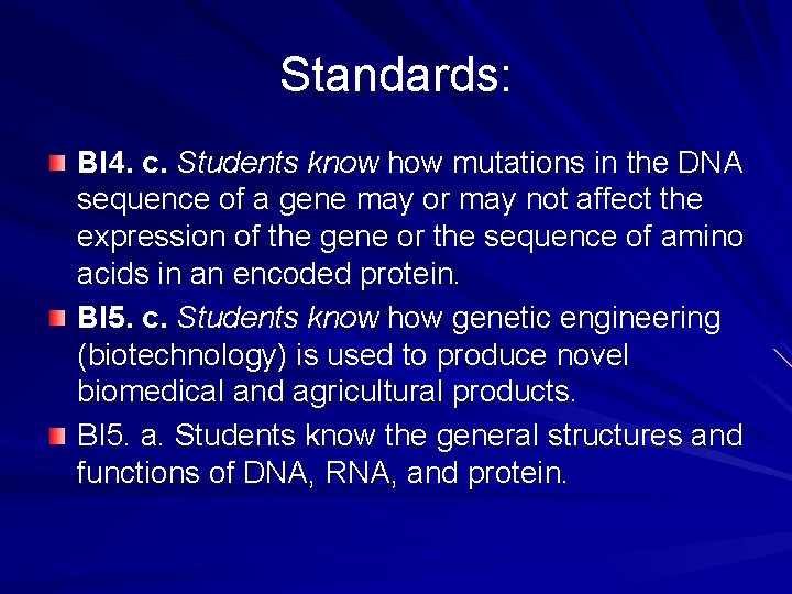 Standards: BI 4. c. Students know how mutations in the DNA sequence of a