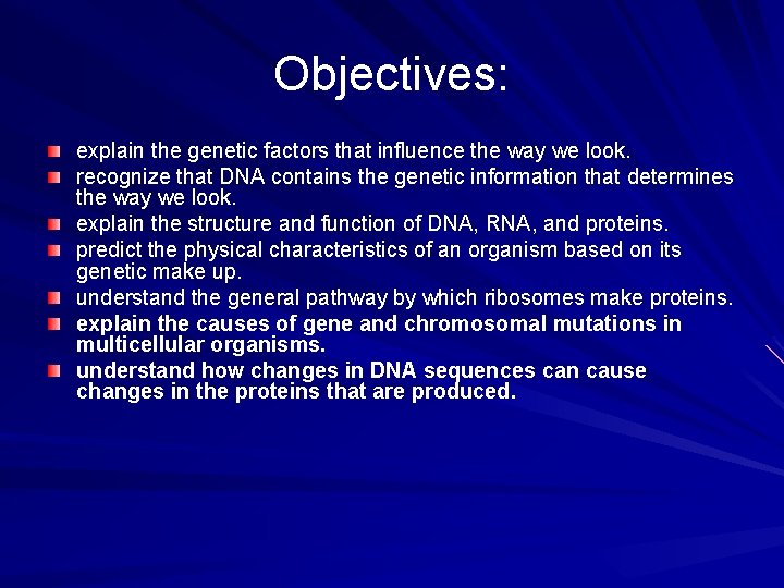 Objectives: explain the genetic factors that influence the way we look. recognize that DNA