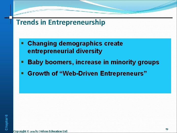 Trends in Entrepreneurship § Changing demographics create entrepreneurial diversity § Baby boomers, increase in