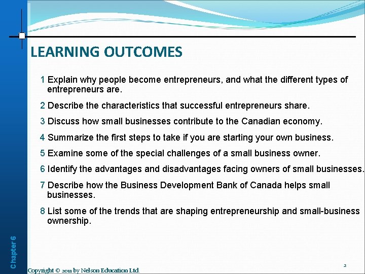 LEARNING OUTCOMES 1 Explain why people become entrepreneurs, and what the different types of
